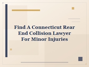 Connecticut Rear-End Collision Lawyer for Minor Injuries
