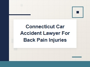 Connecticut Car Accident Lawyer for Back Pain
