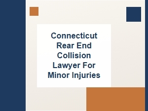 Connecticut Rear-End Collision Lawyer for Minor Injuries